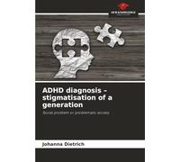 ADHD diagnosis - stigmatisation of a generation: Social problem or problematic society
