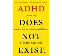 ADHD Does Not Exist: The Truth About Attention Deficit and Hyperactivity