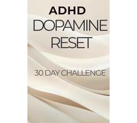 ADHD Dopamine Reset: 30 Day Focus & Discipline Challenge to Reduce Overstimulation and Take Back Control