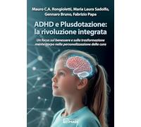 ADHD e Plusdotazione: la rivoluzione integrata. Un focus sul benessere e sulla trasformazione mente-corpo nella personalizzazione della cura