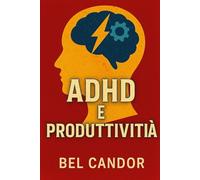 ADHD E PRODUTTIVITÀ: Come sfruttare la propria energia per essere più produttivi con l'ADHD, anche se si pensa di non riuscire a concentrarsi!