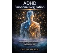 ADHD Emotional Regulation: Understanding Burnout, Rejection Sensitivity, and Nervous System Overwhelm for Neurodivergent Adults