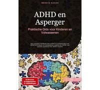 ADHD en Asperger: Praktische Gids voor Kinderen en Volwassenen: Een compleet handboek voor ouders en professionals over ADHD bij kinderen en ... ADHD, met speciale aandacht voor ADHD vrouwen