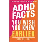 ADHD Facts You Wish You Knew Earlier: A Plain-English Guide for The Late-Diagnosed