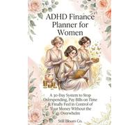ADHD Finance Planner for Women: A 30-Day System to Stop Overspending, Pay Bills on Time & Finally Feel in Control of Your Money Without the Overwhelm