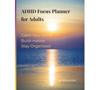 ADHD Focus Planner for Adult Women: Calm Your Mind • Build Habits • Stay Organized