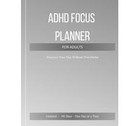 ADHD Focus Planner for Adults: Black & White Edition - Structure Your Day Without Overwhelm