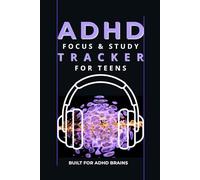ADHD Focus & Study Tracker For Teens: Improve Concentration, Plan Study Sessions, Stay Organized and Beat Procrastination