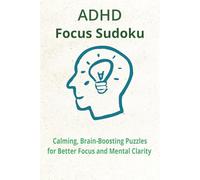 ADHD Focus Sudoku for Adults: 50+ Sudokus/Focus/Calm the Mind and Reduce Stress/personalized quotes/6x9inches/Solutions included/110pages