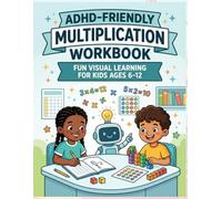 ADHD-Friendly Multiplication Workbook: Times Tables 2-10 with Visual Arrays, Brain Breaks and Progress Tracking for Kids Ages 6-12