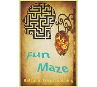 ADHD Fun Maze: ADHD focus | ADHD Balance | ADHD Calming activities. 6x9 book with 100+ mazes Great for Holidays, Vacations and free time