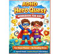 ADHD Hero Quest Workbook for Kids: A Visual ADHD Workbook for Kids Ages 7-12 with 100 Short Activities to Build Focus, Self-Regulation, and Confidence