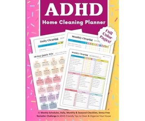 ADHD Home Cleaning Planner: 32 Weekly Schedules, Daily, Monthly & Seasonal Checklists, Stress-Free Declutter Challenge & ADHD-Friendly Tips to Clean & Organize Your House