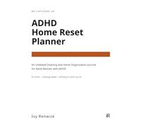 ADHD Home Reset Planner: An Undated Cleaning and Home Organization Journal for Adult Women with ADHD: 8 Rooms, 3 Energy Levels, Nothing to Catch Up On