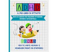 ADHD il mio libro di attività: Giochi ed esercizi per migliorare attenzione, memoria e autocontrollo.