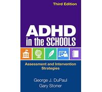 ADHD in the Schools: Assessment and Intervention Strategies