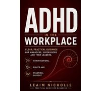 ADHD in the Workplace: A Practical Guide for Managers to Support Performance, Communication and Fairness