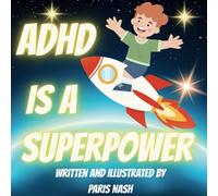 ADHD Is A Superpower: A Book For Young People With ADHD