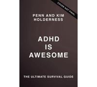 ADHD is Awesome: A Guide To (Mostly) Thriving With ADHD