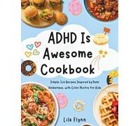 ADHD Is Awesome Cookbook: Simple, Fun Recipes Inspired by Penn Holderness, with Color Photos for Kids