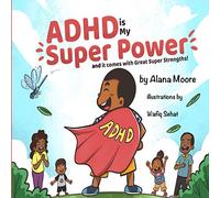 ADHD Is My Super Power and It Comes with Great Super Strength