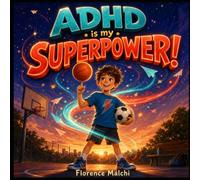 ADHD is my SUPERPOWER!: A Kids Book About Understanding ADHD, Managing Big Feelings, and Embracing Your Unique Brain