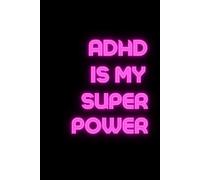 ADHD Is My Superpower: Positive Affirmation and Inspirational notebook
