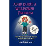 ADHD IS NOT A WILLPOWER PROBLEM: Why ADHD Advice Fails Women and What to Do Instead