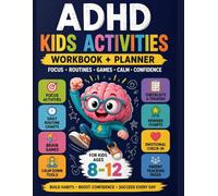 adhd kids activities: workbook planner focus routines games charts behavior calm organization skills development guide children ages 8-12 home school therapy support