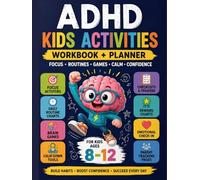 adhd kids activities: workbook planner focus routines games charts behavior calm organization skills development guide children ages 8-12 home school therapy support