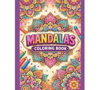 ADHD Mandalas: Zenful, Structured Patterns for Deep Relaxation, Stress Reduction, Focus, and Lasting Mental Clarity: A Structured Mandala Coloring ... Relief, Focus, and a Clear, Balanced Mind