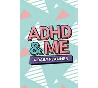 ADHD & Me - A Daily Planner: ADHD Planner For Adults, Teens, Students | Work In Harmony With Your ADHD | Not Only A Goal Journal - Also A Powerful ADHD Tool