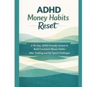 ADHD Money Habits reset: A 90-Day, ADHD-Friendly System to Build Consistent Money Habits - After Tracking and No-Spend Challenges