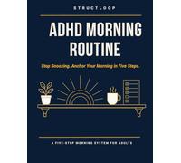 ADHD Morning Routine Builder for Adults: For Mornings That Collapse Before They Start - A Pre-Decided System with Two Frameworks, Five Anchor Steps, and a 4-Week Reset