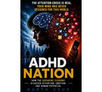 ADHD NATION: How the Dopamine Economy Hijacked Attention, Emotion, and Human Potential