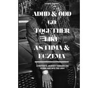 ADHD & ODD Go Together Like Asthma & Exzema: A Mother's Journey Through the Storm and Into the Light