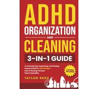 ADHD Organization and Cleaning: 3-in-1 Guide to Decluttering, Organizing, and Finding Peace of Mind in Just 14 Days-Even If Staying Focused Feels Impossible