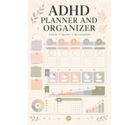 ADHD Organizer: Manage Projects, Appointments, Important Records, Checklists, Responsibilities, Personal Information, And Household Activities In One Place