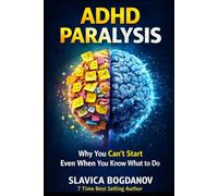 ADHD Paralysis: Why You Can’t Start (Even When You Know What to Do)