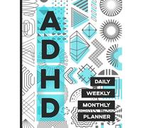 ADHD Planner: Daily, Weekly & Monthly Robust Organizer for Attention Deficit Hyperactive … Better Manage Life … Undated