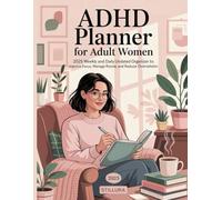 ADHD Planner for Adult Women: 2025 Weekly and Daily Undated Organizer to Improve Focus, Manage Routines, and Reduce Overwhelm