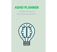 ADHD Planner for Adults: A Simple Daily Executive Functioning Journal to Track Focus, Manage Time, and Overcome Procrastination | Weekly Brain Dump, To-Do Lists, and Mood Tracker.