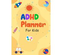 ADHD Planner for Kids: Simple Daily and Weekly Organizer for Kids With Sleep Tracking, Water Intake, Chores, Checklists, & Schoolwork for Time Management and Well-Being