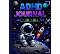 ADHD Planner for Kids - Space Edition: An Easy Daily Routine Journal to Build Focus, Organization, Time Management, Healthy Habits and Independence