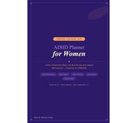 ADHD Planner for Women - Undated 120-Day Daily Planner with Mood Tracking, Brain Dump & Self-Compassion for the Neurodivergent Mind: Morning & Evening ... Habit Tracker, Weekly & Monthly Planning