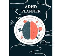 ADHD Planner: Organize Daily Tasks, Focus Your Mind, and Track Progress: A 120-Page Productivity Journal for Neurodivergent Adults to Stay Focused, Manage Life’s Challenges, and Achieve Goals