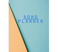ADHD Planner: Stay organized. This space is made just for you!