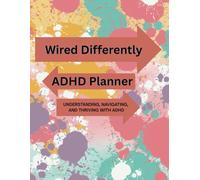 ADHD Planner: Understanding Your ADHD and Unlocking Your Strengths, Meet Your Busy Brain and Learn to Be Its Boss, Focus, Flow, and Finding Your Way with ADHD