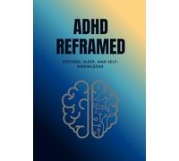 ADHD Reframed: Systems, Sleep, and Self-Knowledge