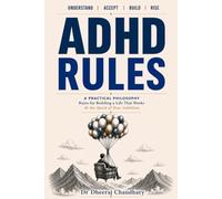ADHD RULES: A Practical Philosophy Rules for Building a Life that Works at the Speed of Your Ambition